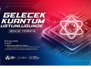 Türkiye’nin Kuantum Atağı: 14 Vilayette Lise Öğrencileri İçin Dev Eğitim Seferberliği